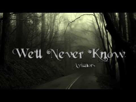 Youtube: Aviators - We'll Never Know