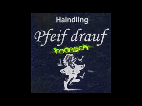 Youtube: Haindling - Pfeif drauf (Mansch Bootleg) [Extended Mix]