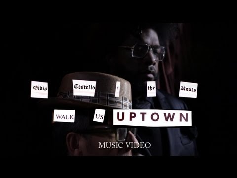 Youtube: Elvis Costello & The Roots - "Walk Us Uptown" (Official Music Video)