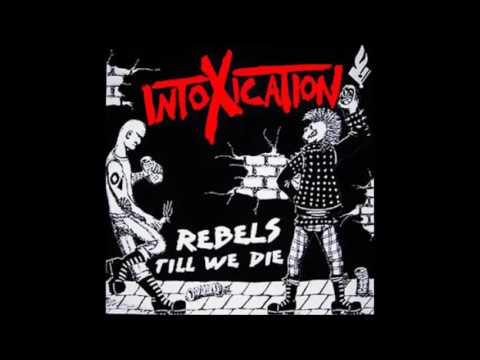 Youtube: Intoxication - Rebels Till We Die CD 2009 (Full Album)