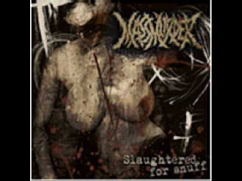 Youtube: Massmurder - Slaughtered For Snuff