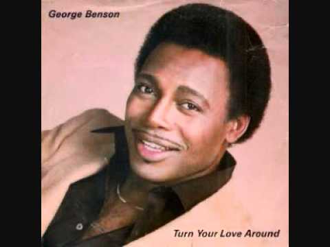 Youtube: George Benson  -  Turn Your Love Around