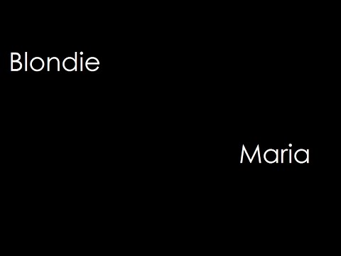 Youtube: Blondie - Maria (lyrics)