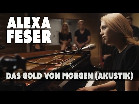 Youtube: Alexa Feser - Das Gold von Morgen (Akustik Piano Clip)