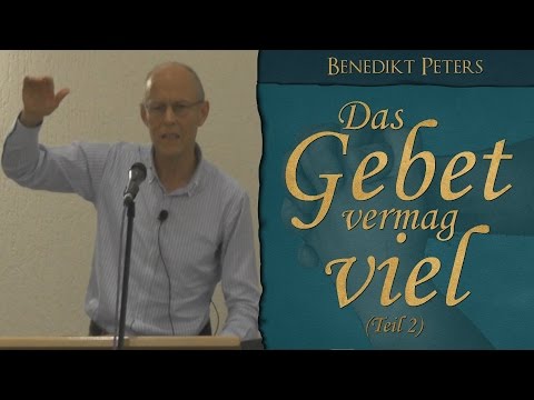 Youtube: Predigt - Das Gebet vermag viel (Teil 2) - Benedikt Peters