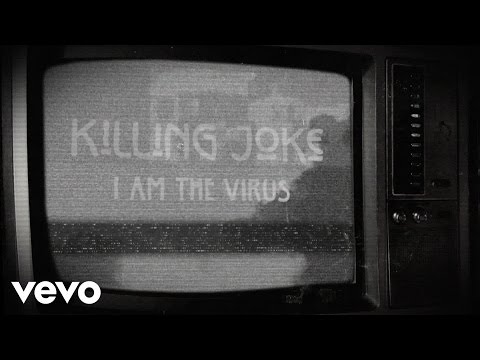 Youtube: Killing Joke - I Am The Virus (Lyric Video)
