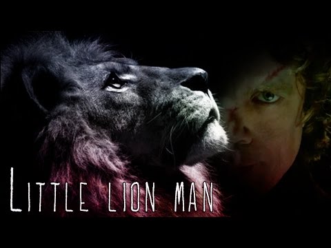 Youtube: Tyrion Lannister || Little Lion Man