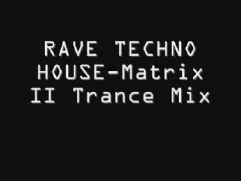 Youtube: RAVE TECHNO HOUSE - Matrix II Trance Mix