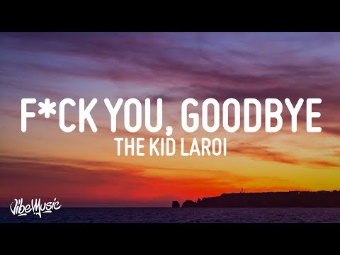 Youtube: The Kid LAROI - F*CK YOU, GOODBYE (Lyrics) (feat. Machine Gun Kelly)