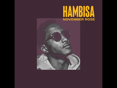 Youtube: November Rose - Hambisa (Official Audio)