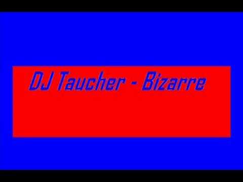 Youtube: DJ Taucher - Bizarre