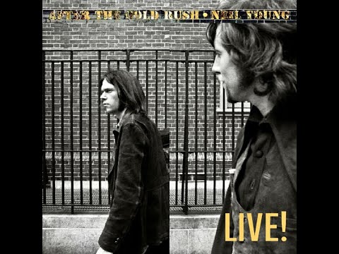 Youtube: NEIL YOUNG - AFTER THE GOLD RUSH (Album) LIVE !