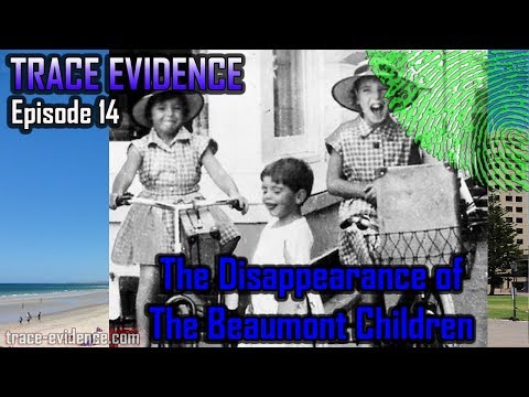 Youtube: Trace Evidence - 014   The Disappearance of the Beaumont Children