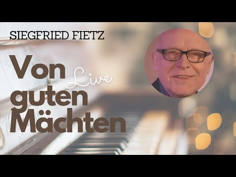 Youtube: Siegfried Fietz - Von guten Mächten wunderbar geborgen (Live)