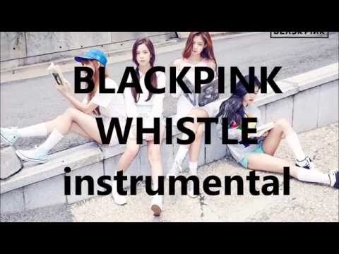 Youtube: BLACKPINK - WHISTLE / INSTRUMENTAL