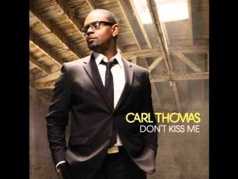 Youtube: CARL THOMAS - Don't Kiss Me | New Music 2011