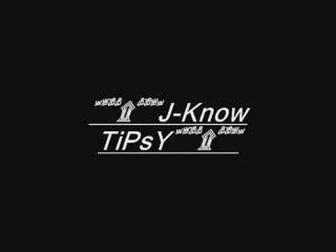 Youtube: j-Know - Tipsy