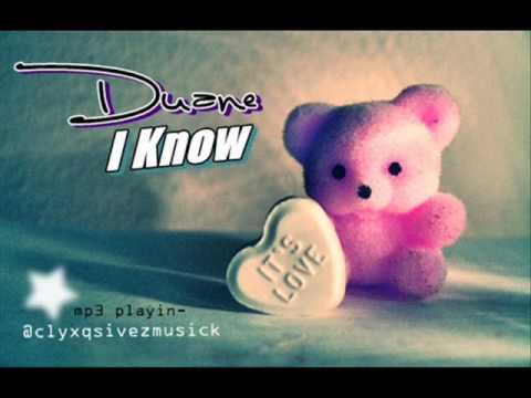 Youtube: Duane - I know