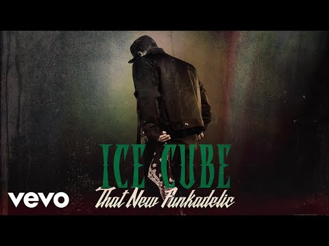 Youtube: Ice Cube - That New Funkadelic (Audio)