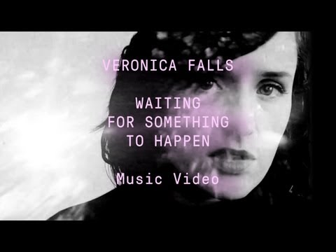 Youtube: Veronica Falls - "Waiting for Something to Happen" (Official Music Video)