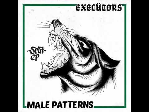 Youtube: Execütors / Male Patterns - Split EP