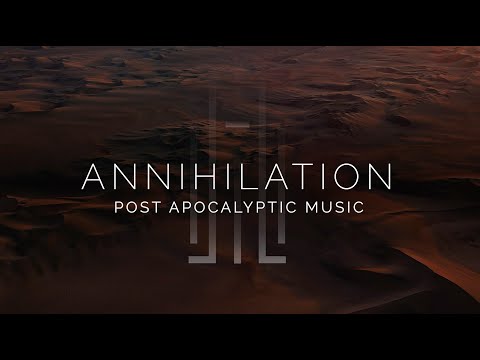 Youtube: Epic Post Apocalyptic Music - Annihilation