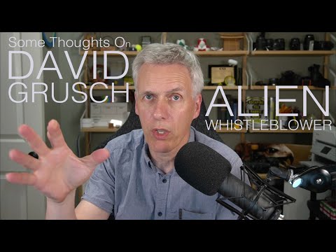 Youtube: Some Thoughts on David Grusch - Alien Whistleblower
