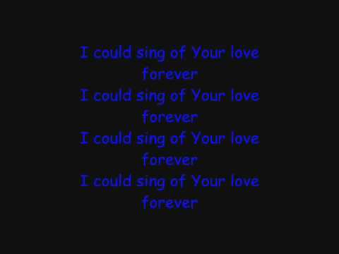 Youtube: I Could Sing Of Your Love Forever with lyrics
