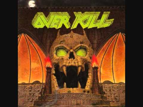 Youtube: Overkill - The Years Of Decay