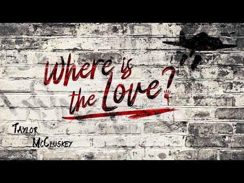 Youtube: Taylor McCluskey - Where Is the Love? (Official Video) #standwithukraine #taylormccluskey #music
