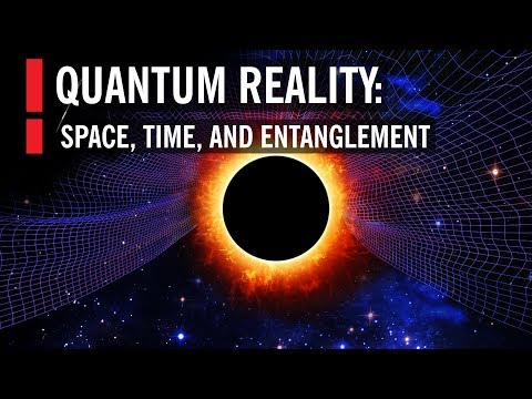 Youtube: Quantum Reality: Space, Time, and Entanglement