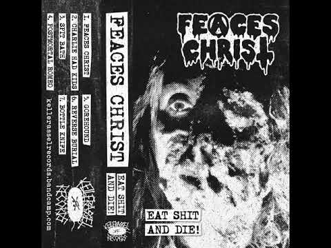 Youtube: Feaces Christ - Eat Shit And Die! Demo