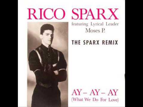 Youtube: Rico Sparx featuring Moses P. - What we do for Love (Ay Ay Ay) - Sparx Remix