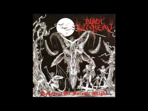 Youtube: Black Witchery -  Upheaval of Satanic Might (Full CD Rip)