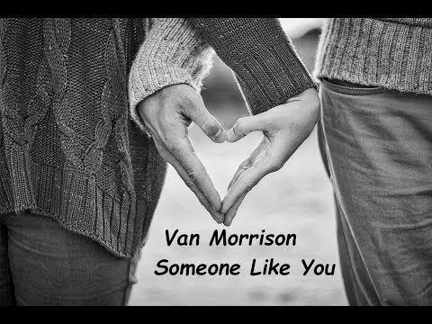 Youtube: Van Morrison - Someone Like You (HQ)