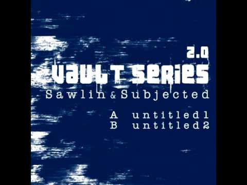Youtube: Sawlin & Subjected - Vault Series 2.0 - Untitled 2