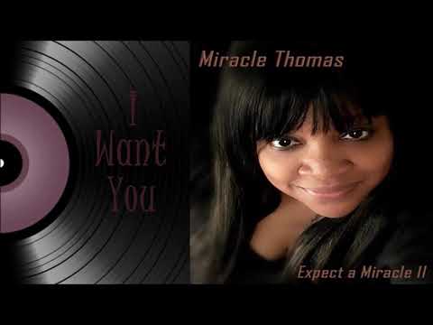 Youtube: Miracle Thomas - I Want You [Expect a Miracle II]