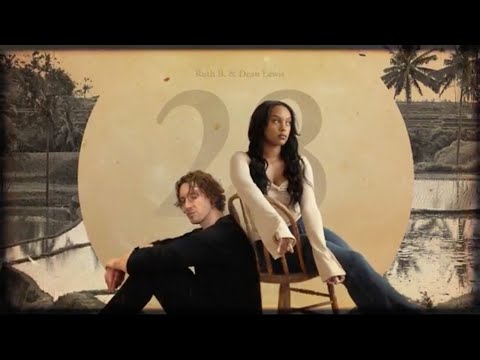 Youtube: Ruth B. & Dean Lewis - 28 [Official Lyric Video]