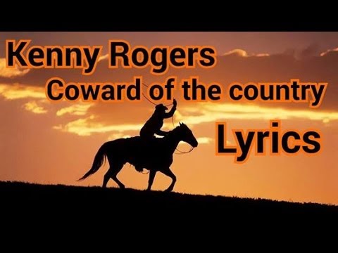 Youtube: Kenny Rogers coward of the country Lyrics