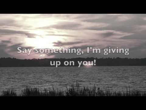 Youtube: Say Something (I'm Giving Up On You)