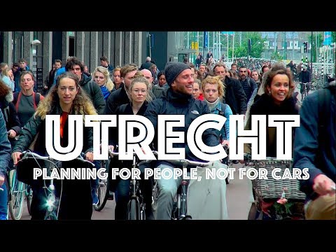 Youtube: Utrecht: Planning for People & Bikes, Not for Cars