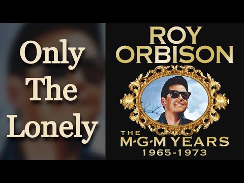 Youtube: Only The Lonely - Roy Orbison - Original Version [Remastered]