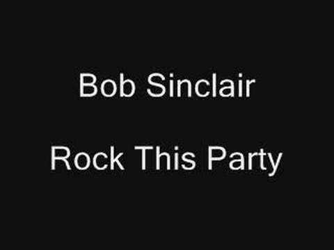 Youtube: Bob Sinclair - Rock This Party