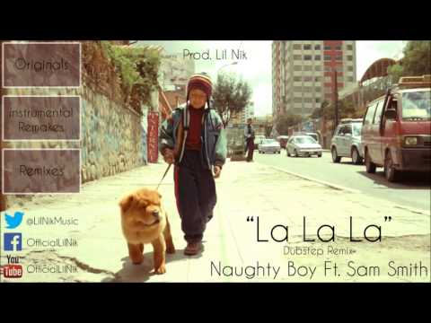 Youtube: Naughty Boy Ft Sam Smith - La La La [Dubstep Remix]