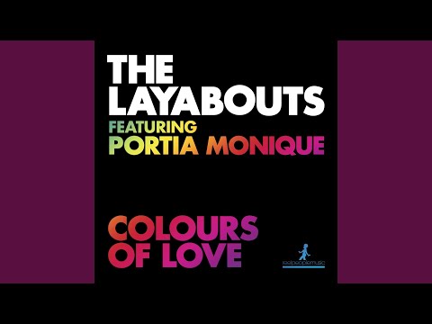 Youtube: Colours of Love (The Layabouts Vocal Mix) (feat. Portia Monique)