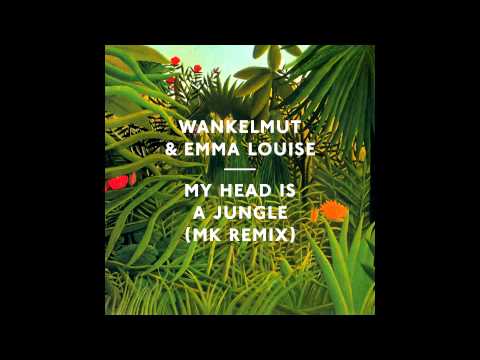 Youtube: Wankelmut & Emma Louise - My Head Is A Jungle (MK Radio Edit)