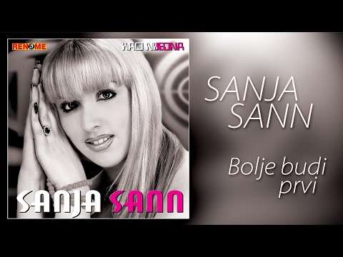 Youtube: Sanja Sann - Bolje budi prvi - (Audio 2006)