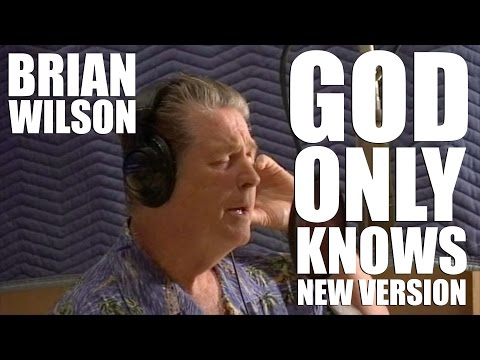 Youtube: Brian Wilson (of The Beach Boys) - God Only Knows