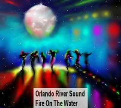 Youtube: Orlando River Sound - Fire On The Water