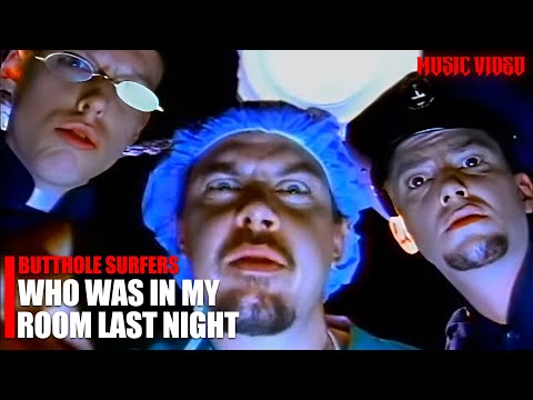 Youtube: Butthole Surfers - Who Was in My Room Last Night? (Music Video)